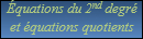 Equations du second degré et équations quotients