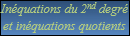 Inéquations du second degré et inéquations quotients