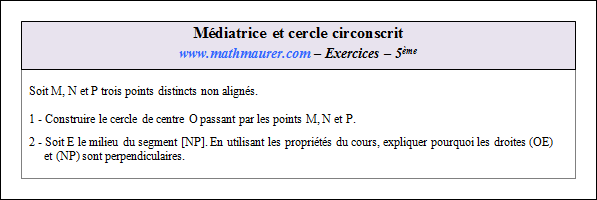 Exercice sur les médiatrices et le cercle circonscrit à un triangle